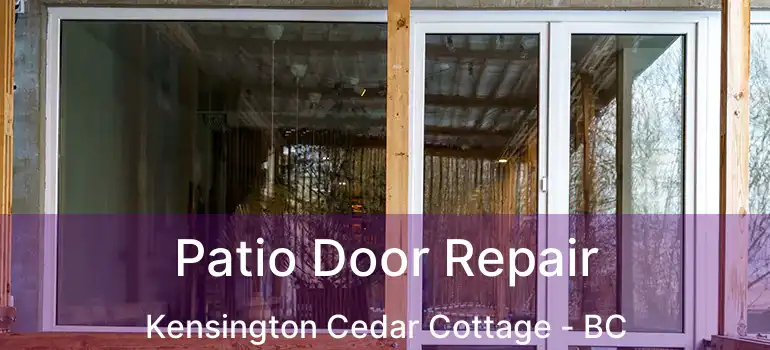 Patio Door Repair Kensington Cedar Cottage - BC