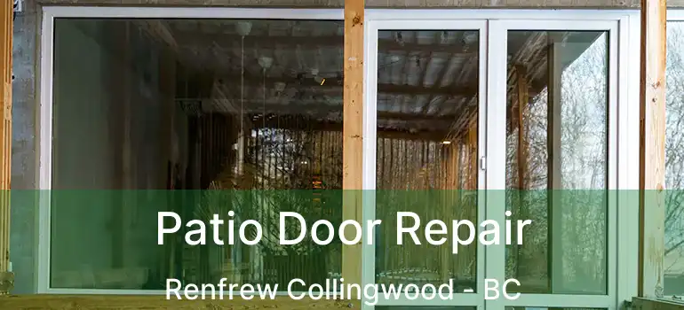  Patio Door Repair Renfrew Collingwood - BC