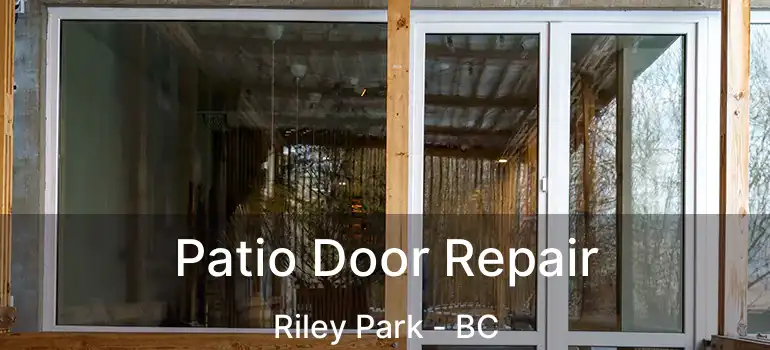  Patio Door Repair Riley Park - BC