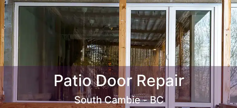  Patio Door Repair South Cambie - BC