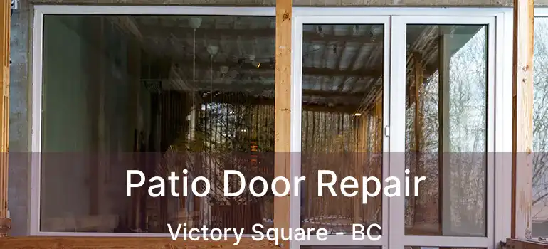 Patio Door Repair Victory Square - BC