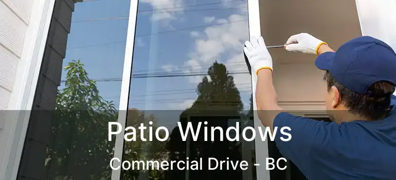  Patio Windows Commercial Drive - BC