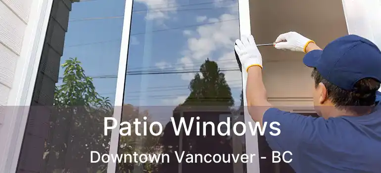  Patio Windows Downtown Vancouver - BC