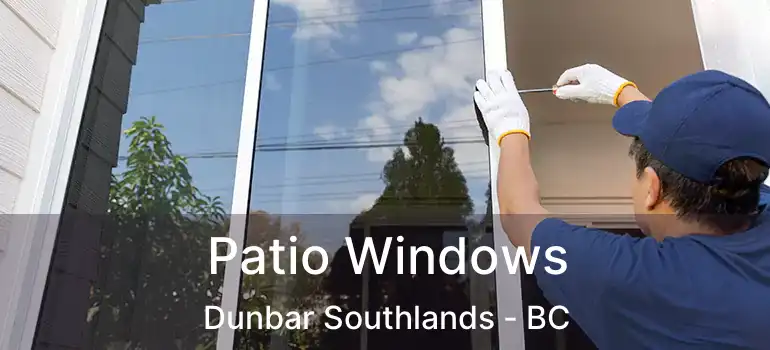  Patio Windows Dunbar Southlands - BC