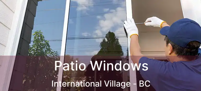  Patio Windows International Village - BC