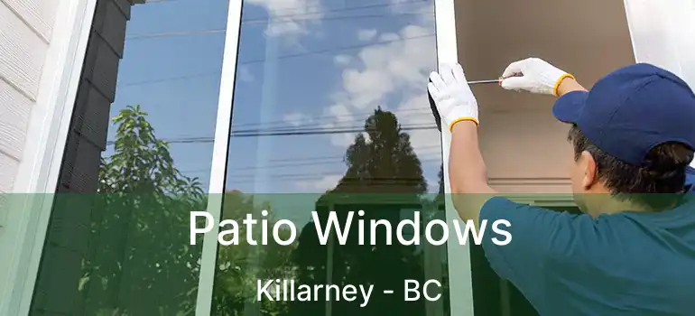  Patio Windows Killarney - BC