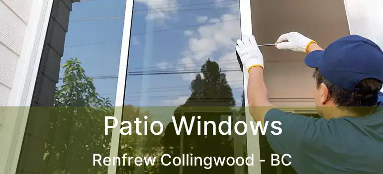  Patio Windows Renfrew Collingwood - BC
