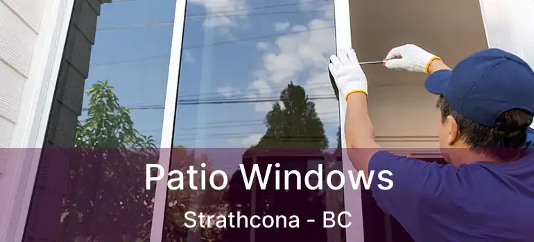  Patio Windows Strathcona - BC