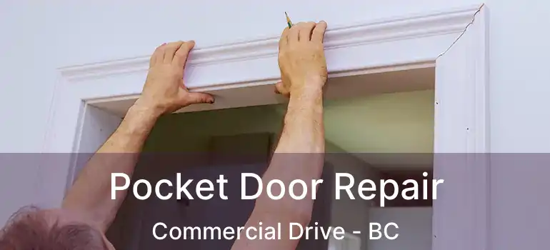  Pocket Door Repair Commercial Drive - BC