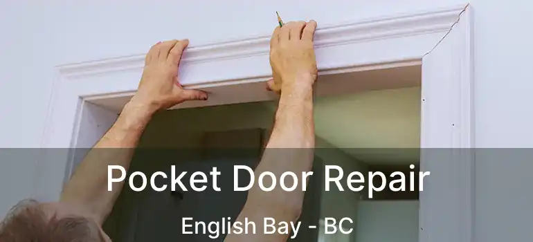  Pocket Door Repair English Bay - BC