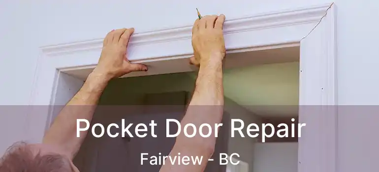  Pocket Door Repair Fairview - BC