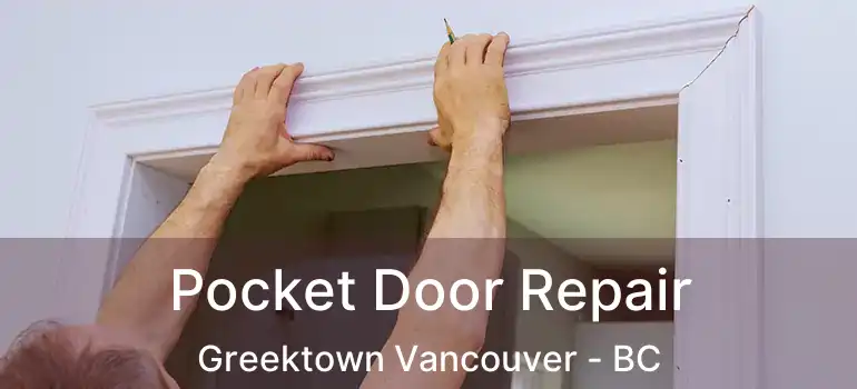  Pocket Door Repair Greektown Vancouver - BC