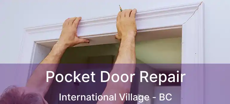  Pocket Door Repair International Village - BC