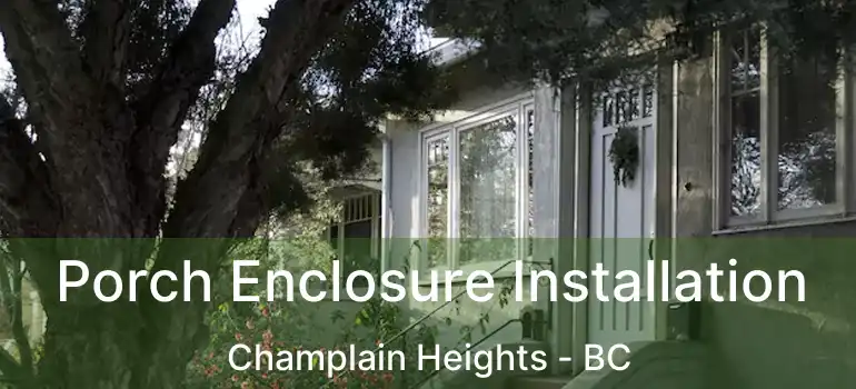  Porch Enclosure Installation Champlain Heights - BC