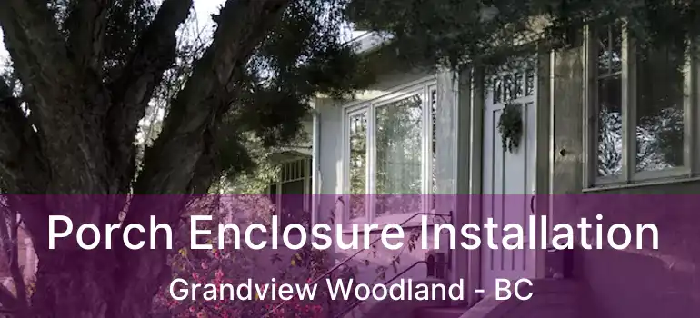 Porch Enclosure Installation Grandview Woodland - BC