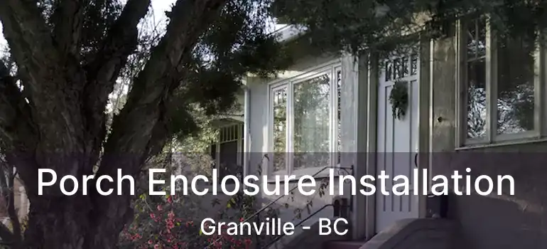  Porch Enclosure Installation Granville - BC