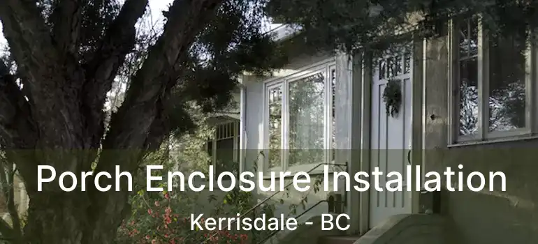  Porch Enclosure Installation Kerrisdale - BC