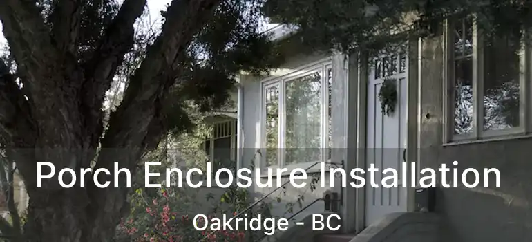  Porch Enclosure Installation Oakridge - BC