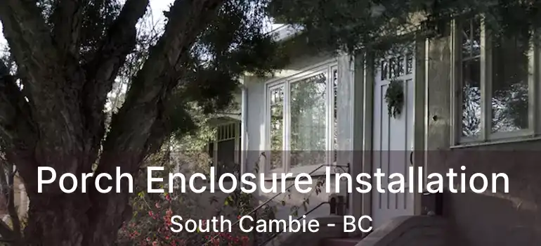  Porch Enclosure Installation South Cambie - BC
