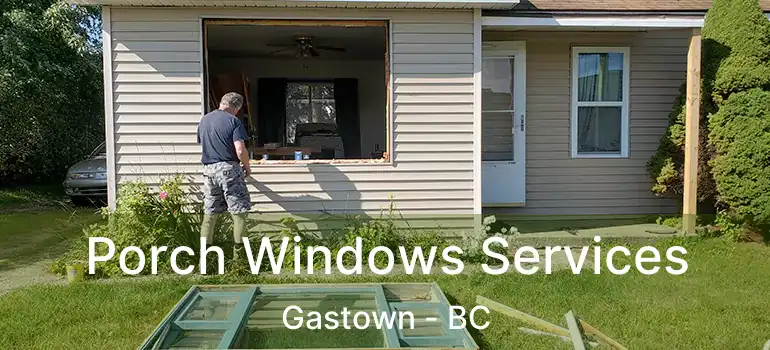  Porch Windows Services Gastown - BC