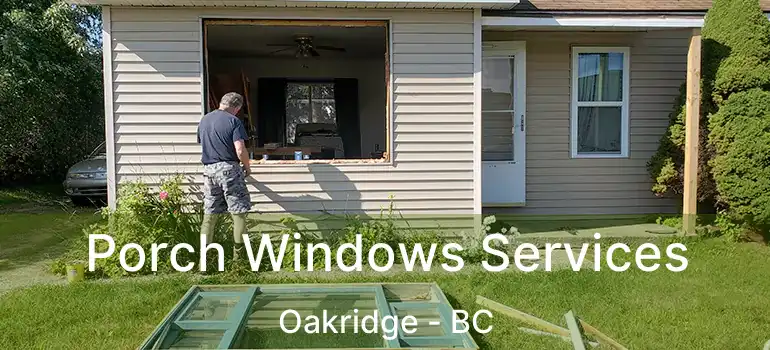  Porch Windows Services Oakridge - BC