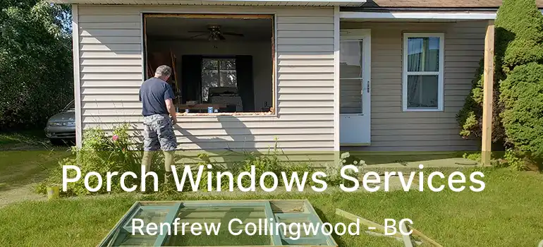  Porch Windows Services Renfrew Collingwood - BC