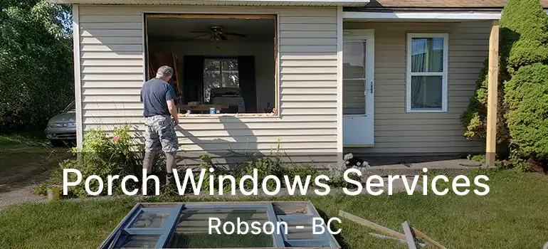  Porch Windows Services Robson - BC