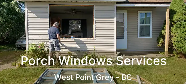  Porch Windows Services West Point Grey - BC