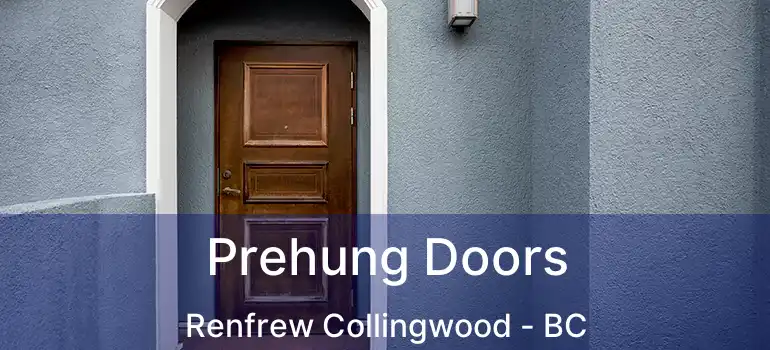  Prehung Doors Renfrew Collingwood - BC