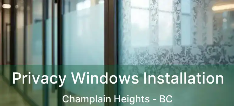  Privacy Windows Installation Champlain Heights - BC