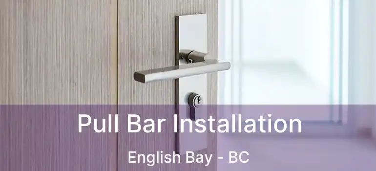  Pull Bar Installation English Bay - BC