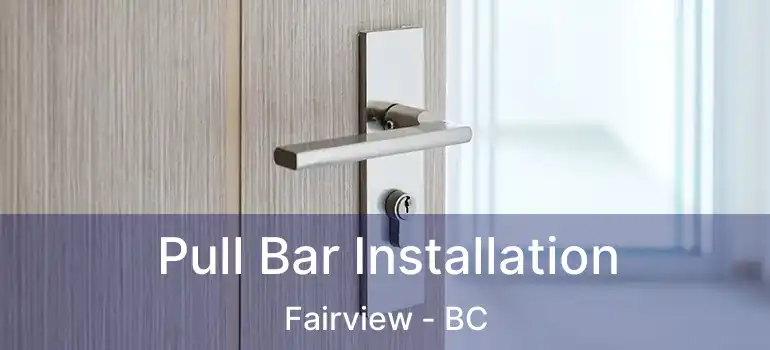  Pull Bar Installation Fairview - BC