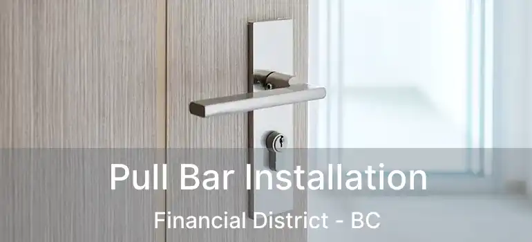  Pull Bar Installation Financial District - BC