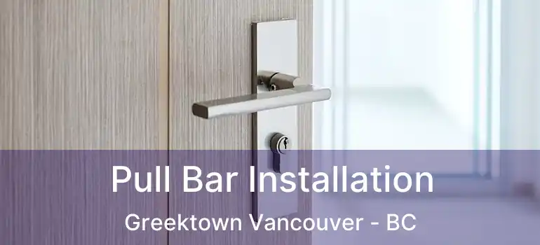  Pull Bar Installation Greektown Vancouver - BC