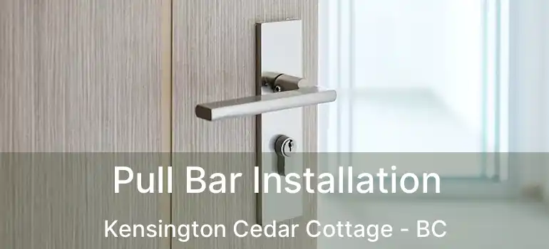 Pull Bar Installation Kensington Cedar Cottage - BC