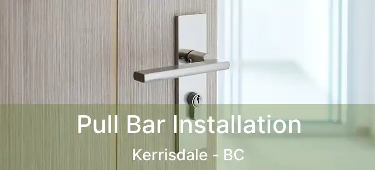  Pull Bar Installation Kerrisdale - BC