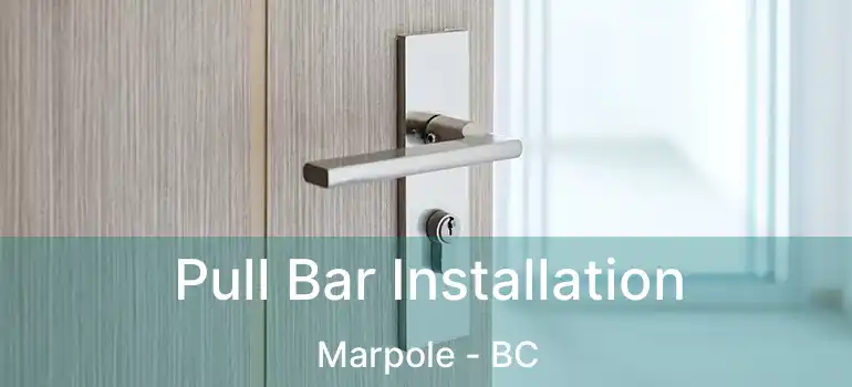  Pull Bar Installation Marpole - BC