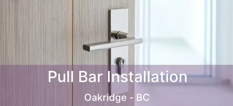  Pull Bar Installation Oakridge - BC