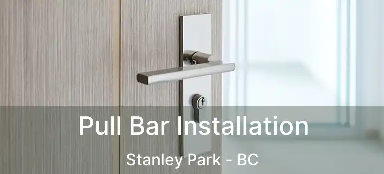  Pull Bar Installation Stanley Park - BC