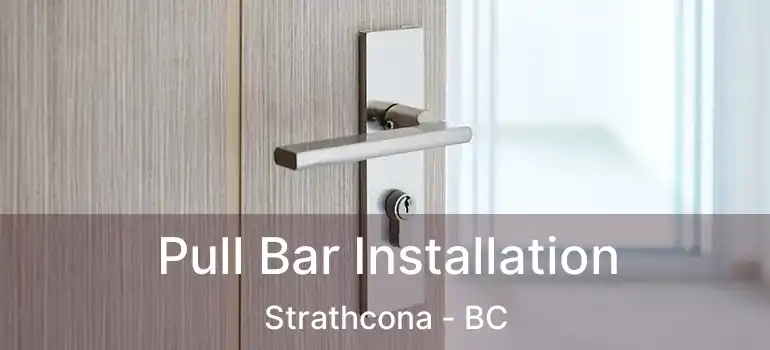  Pull Bar Installation Strathcona - BC