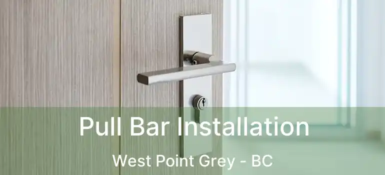 Pull Bar Installation West Point Grey - BC