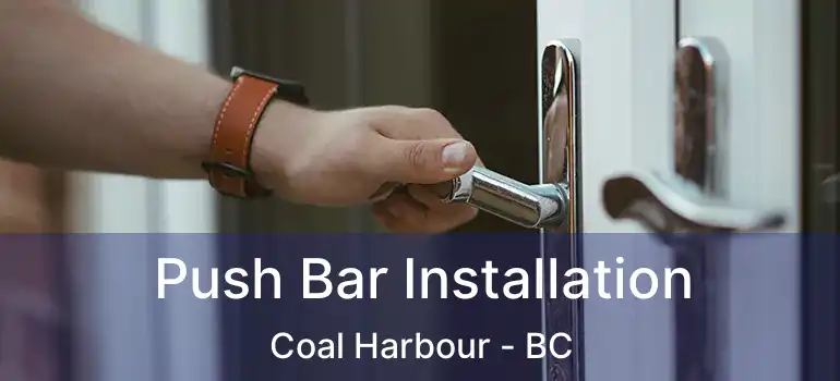  Push Bar Installation Coal Harbour - BC