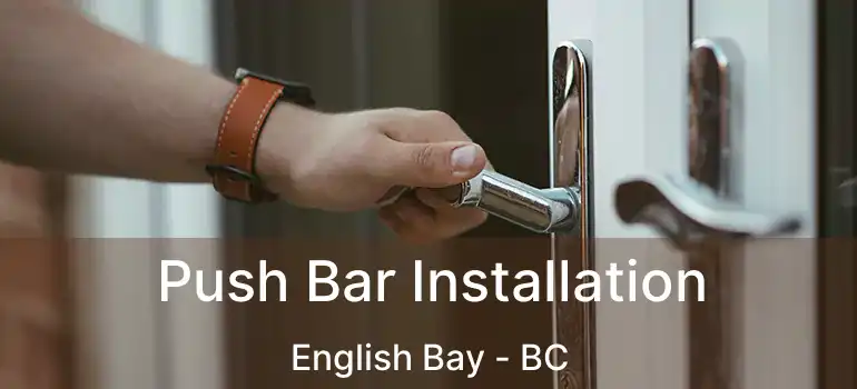  Push Bar Installation English Bay - BC