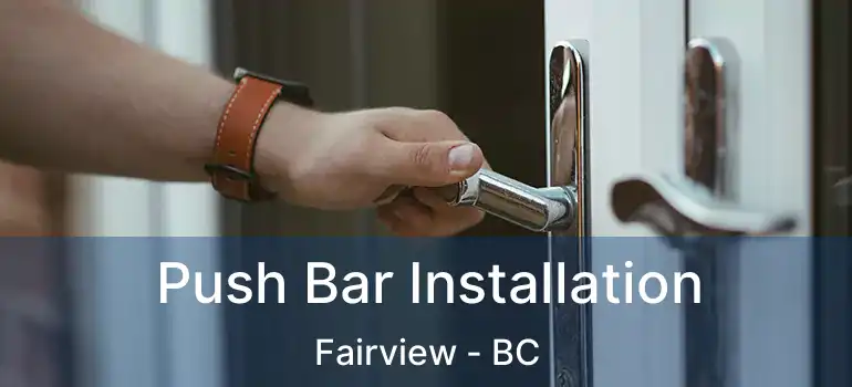  Push Bar Installation Fairview - BC