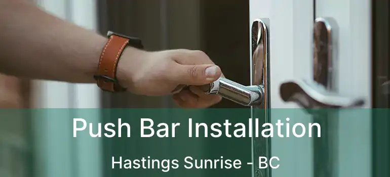  Push Bar Installation Hastings Sunrise - BC