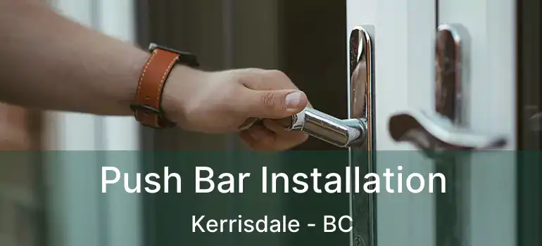  Push Bar Installation Kerrisdale - BC