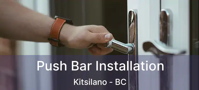  Push Bar Installation Kitsilano - BC