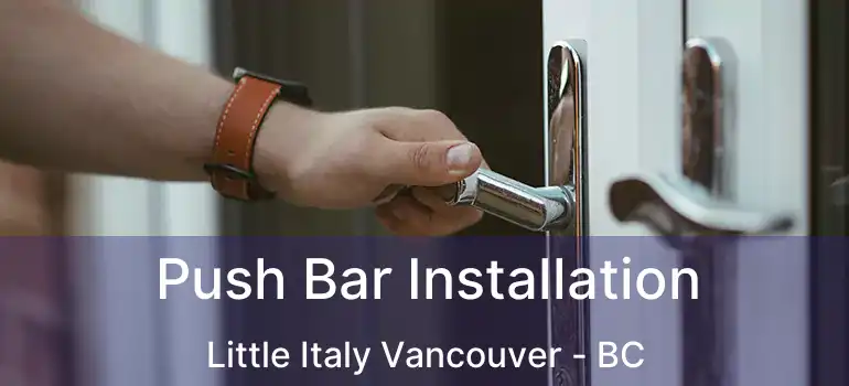  Push Bar Installation Little Italy Vancouver - BC