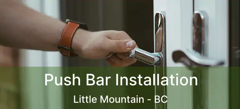  Push Bar Installation Little Mountain - BC