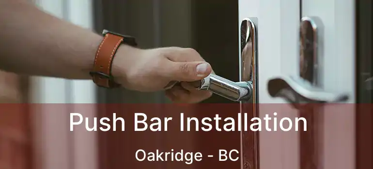 Push Bar Installation Oakridge - BC